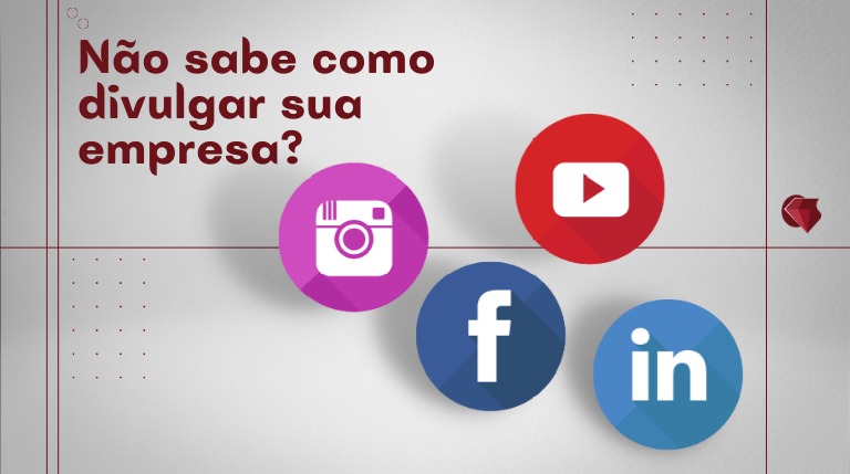 Não sabe como divulgar sua empresa? Conheça as principais redes sociais para este fim!