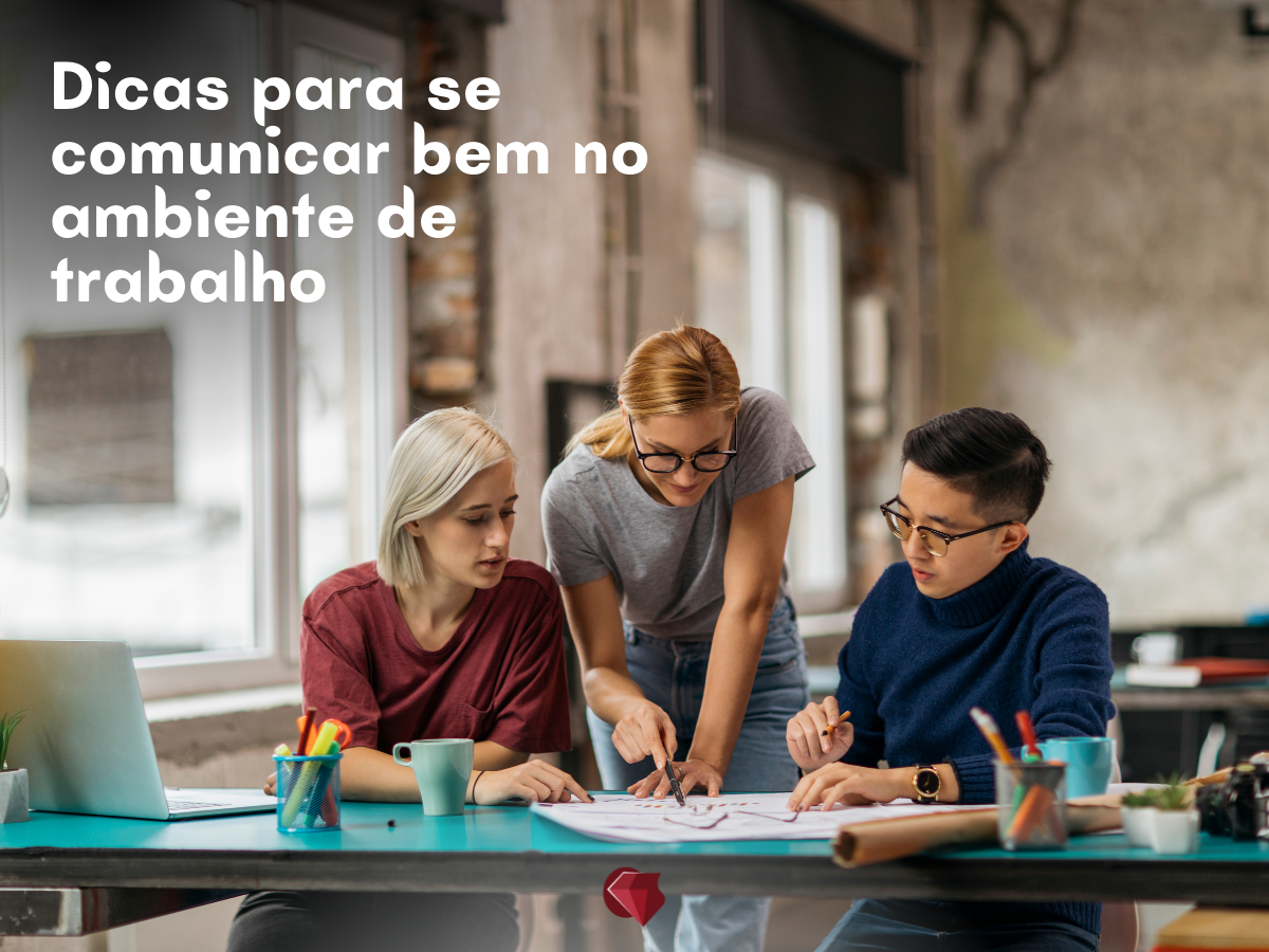 DICAS PARA SE COMUNICAR BEM NO AMBIENTE DE TRABALHO