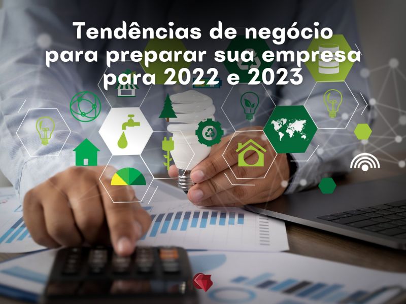 14 tendências de negócio para preparar sua empresa para 2022 e 2023