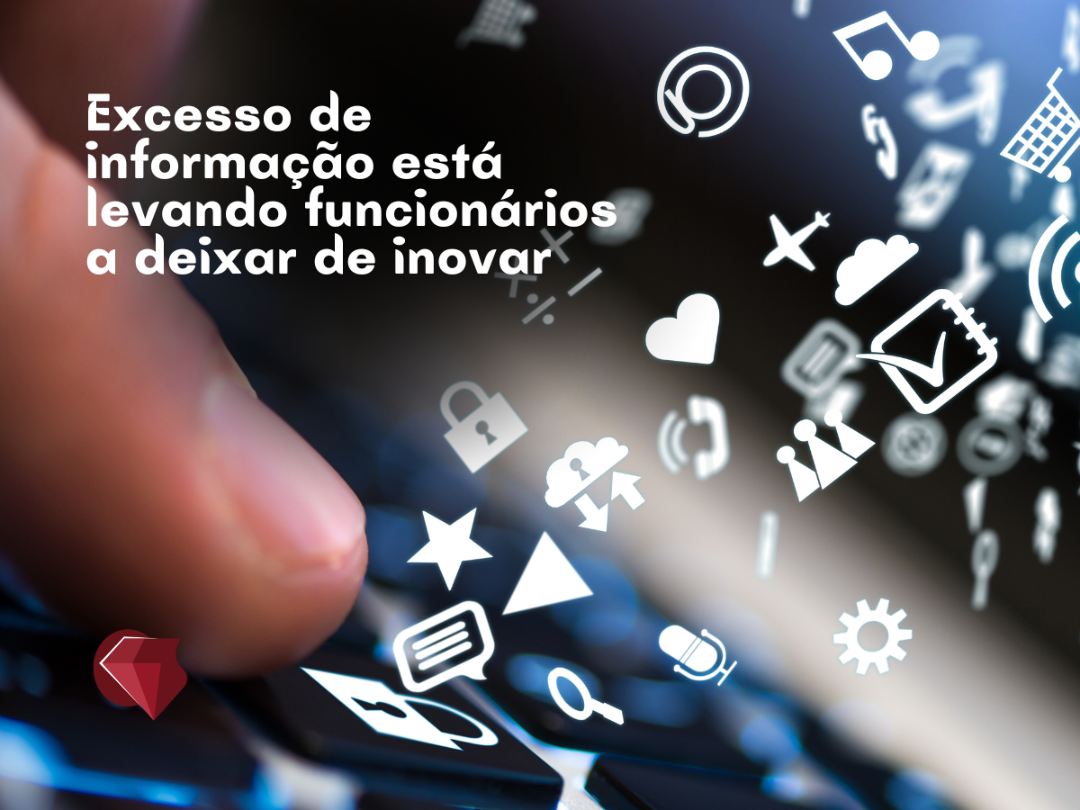 Excesso de informação está levando funcionários a deixar de inovar
