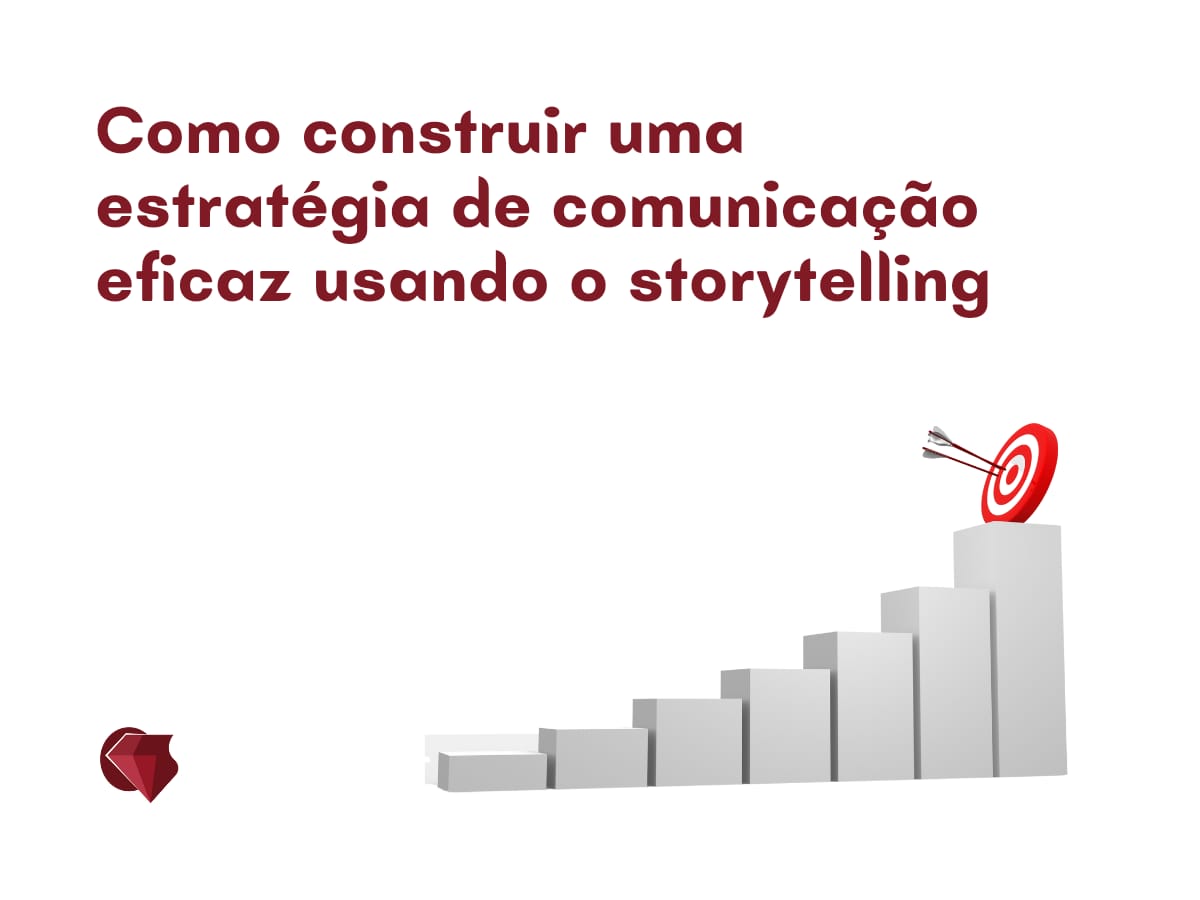 Como construir uma estratégia de comunicação eficaz usando o storytelling