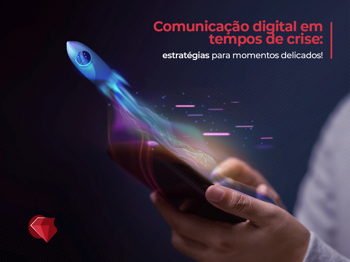 Comunicação digital em tempos de crise: Estratégias para momentos delicados!