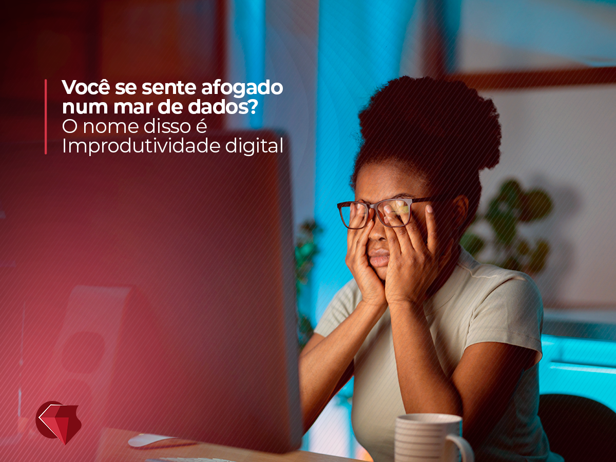 Você se sente afogado num mar de dados? O nome disso é Improdutividade digital